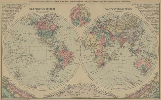 Gray's New Map of the World in Hemispheres

The following text was found on this image:
World,Frank A. Gray,Hemispheres,Time Diagram,Comparative Views of the Heights of Principal Mountains and Lengths of Rivers on the Globe,Western Hemisphere,Eastern Hemisphere,North America,South America,Europe,Asia,Africa,Australia,Oceania,Polynesia,North Pacific Ocean,South Pacific Ocean,North Atlantic Ocean,South Atlantic Ocean,Indian Ocean,Arctic Ocean,Antarctic Ocean,North Pole,South Pole,Equator,Tropic of Cancer,Tropic of Capricorn,Arctic Circle,Antarctic Circle,Greenland,United States,Canada,British America,Mexico,Central America,West Indies,Colombia,Venezuela,Guiana,Brazil,Peru,Bolivia,Ecuador,Chili,Argentine Republic,Patagonia,Falkland Islands,Cuba,Hayti,Jamaica,Bahamas,Great Britain,Ireland,Iceland,France,Spain,Portugal,Germany,Italy,Switzerland,Austria,Norway,Sweden,Denmark,Russia,Turkey,Greece,Arabia,Persia,Afghanistan,Beloochistan,Hindostan,Chinese Empire,Thibet,Mongolia,Siberia,Japan,Corea,India,Burmah,Siam,Anam,Ceylon,Sumatra,Java,Borneo,Celebes,Philippine Islands,New Guinea,New Zealand,Tasmania,Hawaiian Islands,Samoa,Fiji Islands,Friendly Islands,Society Islands,Sandwich Islands,Algeria,Morocco,Tunis,Tripoli,Egypt,Nubia,Soudan,Sahara,Great Desert,Abyssinia,Congo Free State,Cape Colony,Madagascar,Red Sea,Mediterranean Sea,Black Sea,Caspian Sea,Arabian Sea,Bay of Bengal,Caribbean Sea,Gulf of Mexico,Gulf of Guinea,Cape of Good Hope,Cape Horn,London,Paris,Berlin,Rome,Madrid,Lisbon,Vienna,St. Petersburg,Moscow,Constantinople,Cairo,Alexandria,Timbuctoo,Monrovia,Valparaiso,Pisco,Arequipa,Quito,San Francisco,Washington D.C,New York,Boston,Chicago,Cincinnati,St. Louis,Philadelphia,Greenwich,Mississippi,Missouri,Amazon,Orinoco,La Plata,Nile,Congo,Niger,Ganges,Indus,Brahmaputra,Euphrates,Tigris,Danube,Rhine,Volga,Yangtse Kiang,Hoang Ho,Obi,Yenisei,Lena,Mackenzie,St. Lawrence,Columbia,Murray,Mt. Everest,Himalaya,Andes,Rocky Mountains,Mont Blanc,Mt. Etna,Vesuvius,Chimborazo,Cotopaxi,Sorata,Popocatepetl,Orizaba,Mt. Whitney,Mt. Rainier,Mt. Shasta,Mt. Hood,Pikes Peak,Mt. Washington,Mt. Mitchell,Mt. Rosa,Altai Mountains,Hindoo Koosh,Demavend,O. W. Gray & Son